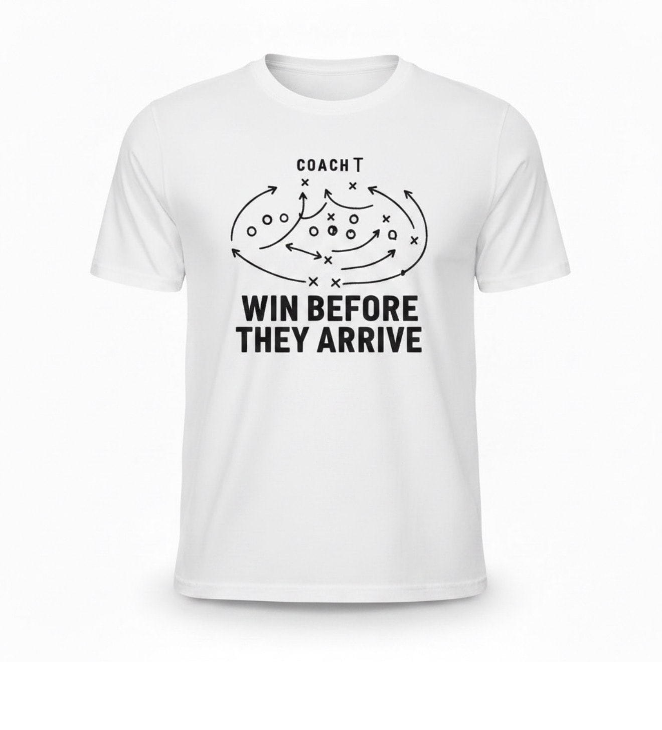 Coach T Tee — White, Win Before They Arrive design